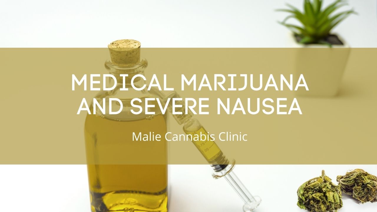 The Benefits of Medical Marijuana and Severe Nausea